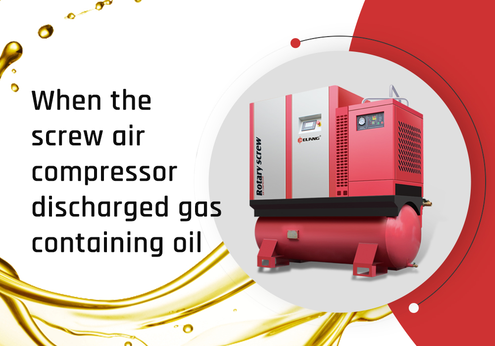 When the Screw Air Compressor Discharged Gas Containing Oil
