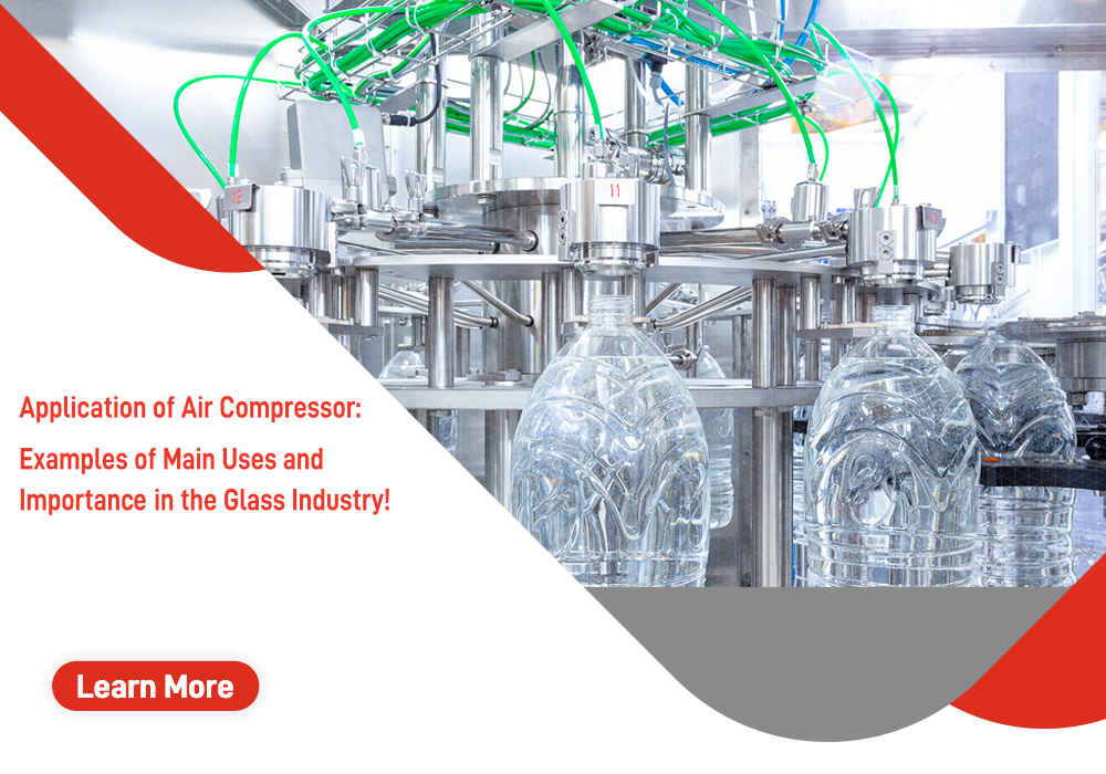 Application of Air Compressor: Examples of Main Uses and Importance in the Glass Industry!